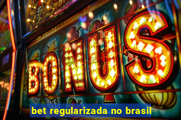 bet regularizada no brasil